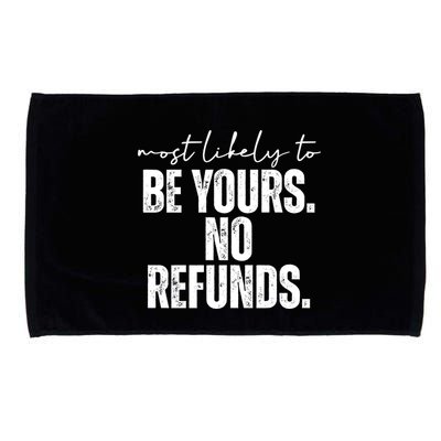 Most Likely To Be Yours No Refunds Funny Microfiber Hand Towel