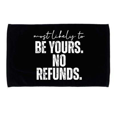 Most Likely To Be Yours No Refunds Funny Microfiber Hand Towel