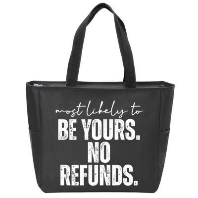 Most Likely To Be Yours No Refunds Funny Zip Tote Bag