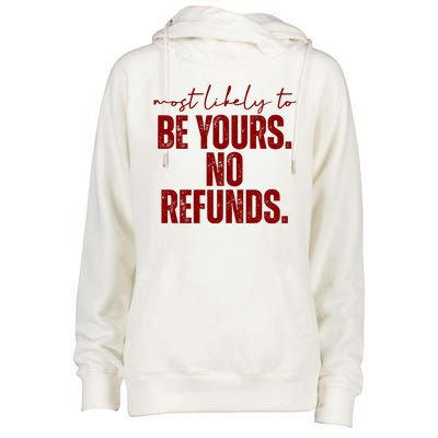 Most Likely To Be Yours No Refunds Funny Womens Funnel Neck Pullover Hood