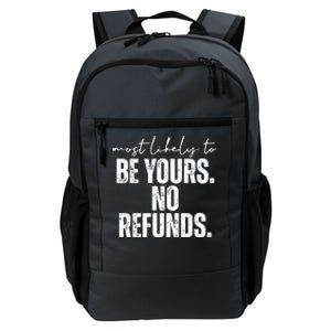 Most Likely To Be Yours No Refunds Funny Daily Commute Backpack