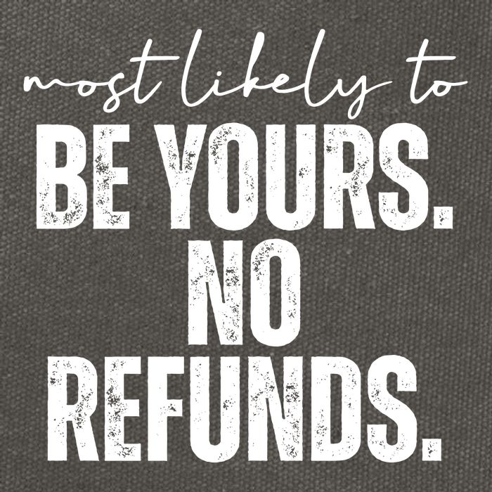 Most Likely To Be Yours No Refunds Funny Cotton Canvas Backpack