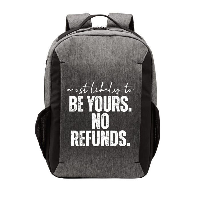 Most Likely To Be Yours No Refunds Funny Vector Backpack