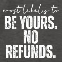 Most Likely To Be Yours No Refunds Funny Vector Backpack
