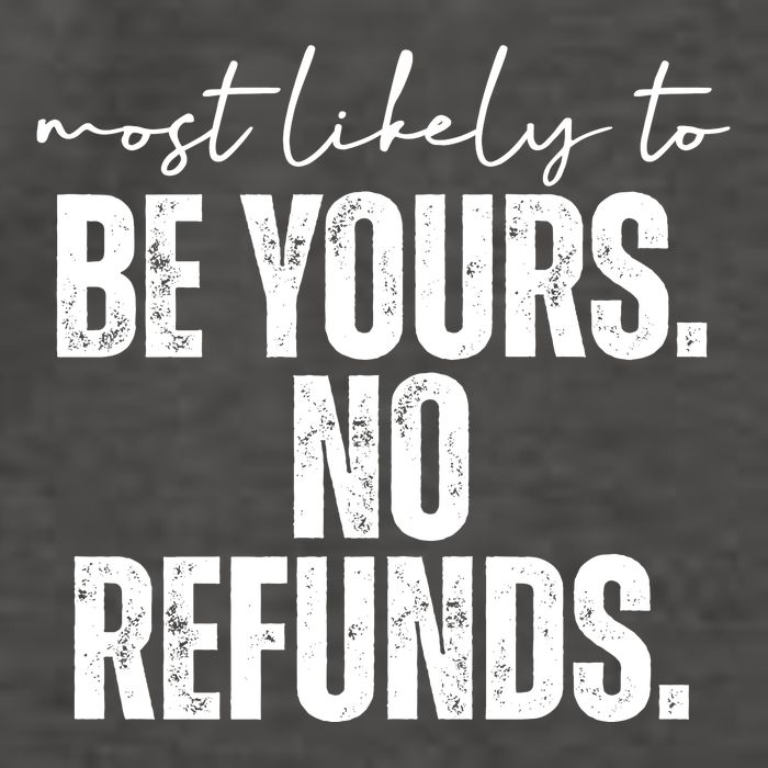 Most Likely To Be Yours No Refunds Funny Vector Backpack
