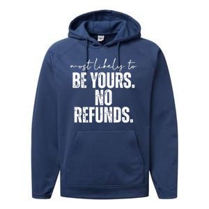 Most Likely To Be Yours No Refunds Funny Performance Fleece Hoodie