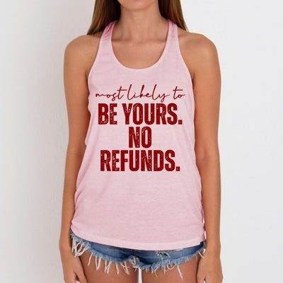 Most Likely To Be Yours No Refunds Funny Women's Knotted Racerback Tank