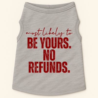 Most Likely To Be Yours No Refunds Funny Doggie Tank