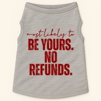 Most Likely To Be Yours No Refunds Funny Doggie Tank