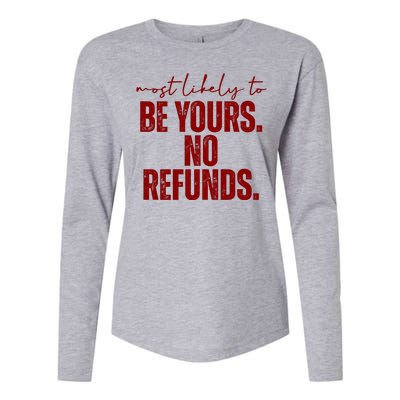 Most Likely To Be Yours No Refunds Funny Womens Cotton Relaxed Long Sleeve T-Shirt