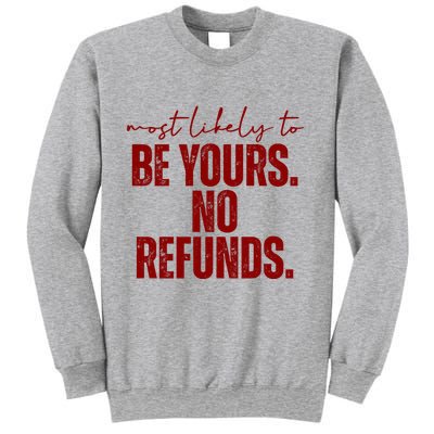 Most Likely To Be Yours No Refunds Funny Sweatshirt
