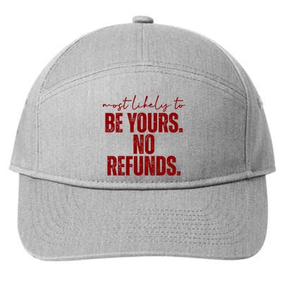Most Likely To Be Yours No Refunds Funny 7-Panel Snapback Hat