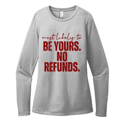 Most Likely To Be Yours No Refunds Funny Womens CVC Long Sleeve Shirt