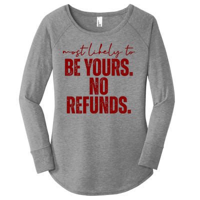 Most Likely To Be Yours No Refunds Funny Women's Perfect Tri Tunic Long Sleeve Shirt