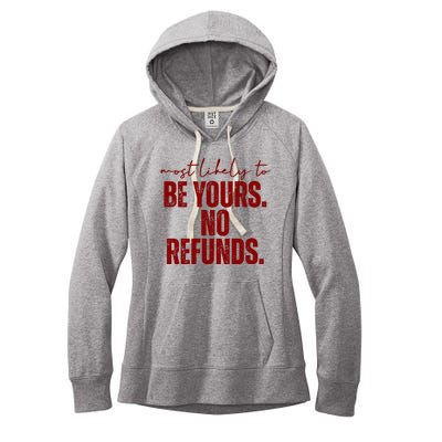 Most Likely To Be Yours No Refunds Funny Women's Fleece Hoodie