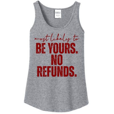 Most Likely To Be Yours No Refunds Funny Ladies Essential Tank