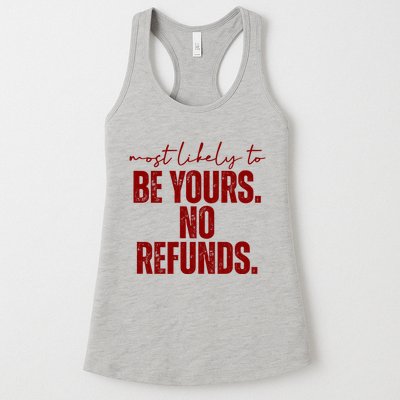 Most Likely To Be Yours No Refunds Funny Womens Tank Top