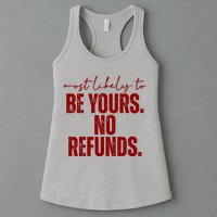 Most Likely To Be Yours No Refunds Funny Womens Tank Top