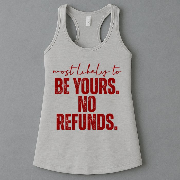 Most Likely To Be Yours No Refunds Funny Womens Tank Top
