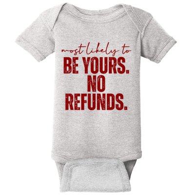 Most Likely To Be Yours No Refunds Funny Baby Bodysuit