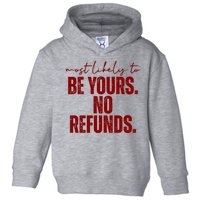 Most Likely To Be Yours No Refunds Funny Toddler Hoodie