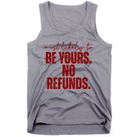 Most Likely To Be Yours No Refunds Funny Tank Top