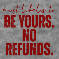 Most Likely To Be Yours No Refunds Funny Tank Top