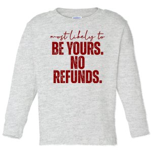 Most Likely To Be Yours No Refunds Funny Toddler Long Sleeve Shirt