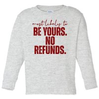 Most Likely To Be Yours No Refunds Funny Toddler Long Sleeve Shirt