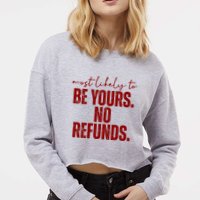Most Likely To Be Yours No Refunds Funny Cropped Pullover Crew