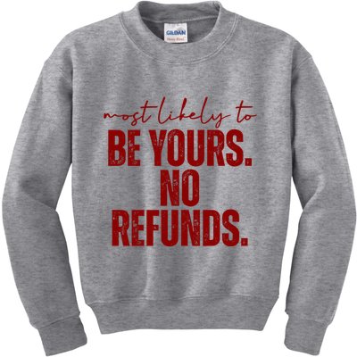 Most Likely To Be Yours No Refunds Funny Kids Sweatshirt