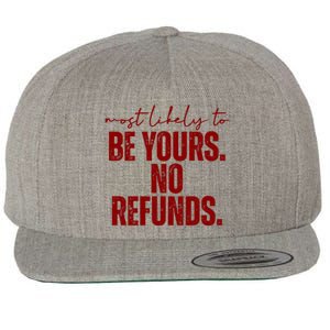 Most Likely To Be Yours No Refunds Funny Wool Snapback Cap