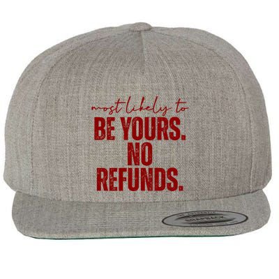 Most Likely To Be Yours No Refunds Funny Wool Snapback Cap