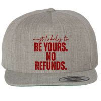 Most Likely To Be Yours No Refunds Funny Wool Snapback Cap