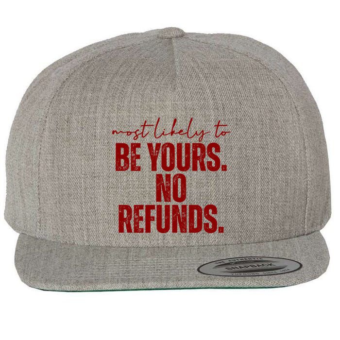Most Likely To Be Yours No Refunds Funny Wool Snapback Cap