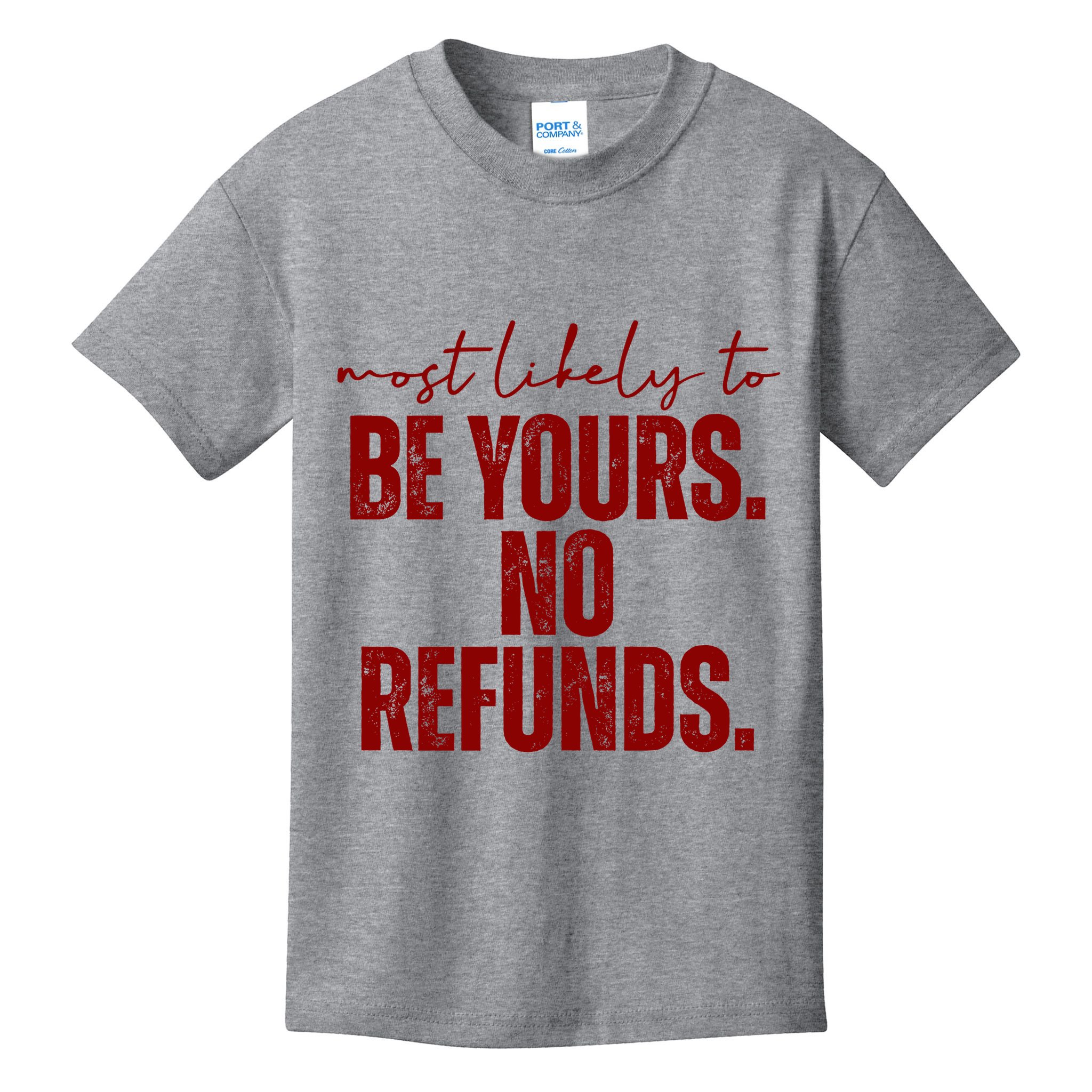 Most Likely To Be Yours No Refunds Funny Kids T-Shirt