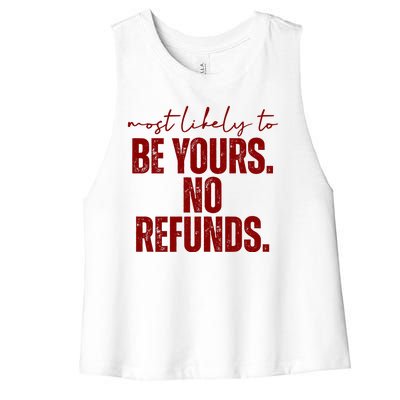 Most Likely To Be Yours No Refunds Funny Women's Racerback Cropped Tank