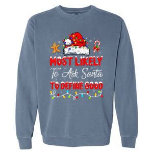 Most Likely To Ask Santa To Define Good Family Christmas Garment-Dyed Sweatshirt