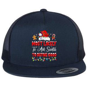 Most Likely To Ask Santa To Define Good Family Christmas Flat Bill Trucker Hat