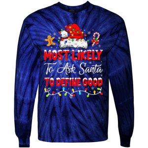 Most Likely To Ask Santa To Define Good Family Christmas Tie-Dye Long Sleeve Shirt