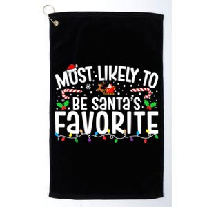 Most Likely To Be SantaS Favorite Family Christmas 2024 Gift Platinum Collection Golf Towel