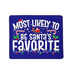 Most Likely To Be SantaS Favorite Family Christmas 2024 Gift Mousepad