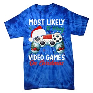 Most Likely To Play Video Games On Christmas Funny Gamer  Tie-Dye T-Shirt