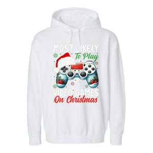 Most Likely To Play Video Games On Christmas Funny Gamer  Garment-Dyed Fleece Hoodie