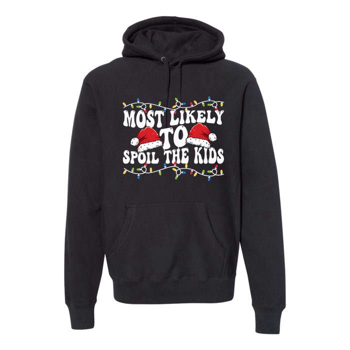 Most Likely To Spoil  Matching Family Xmas Family  Premium Hoodie