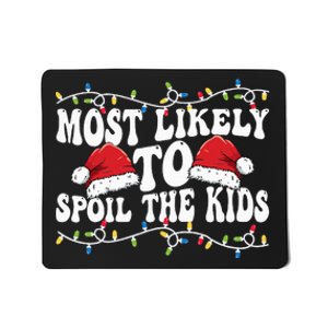 Most Likely To Spoil  Matching Family Xmas Family  Mousepad