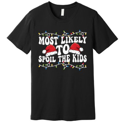 Most Likely To Spoil  Matching Family Xmas Family  Premium T-Shirt