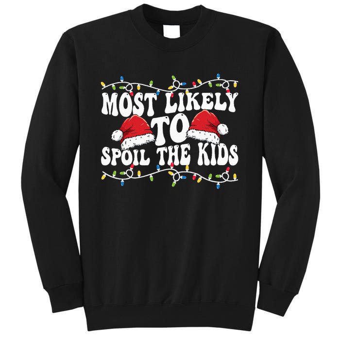 Most Likely To Spoil  Matching Family Xmas Family  Tall Sweatshirt