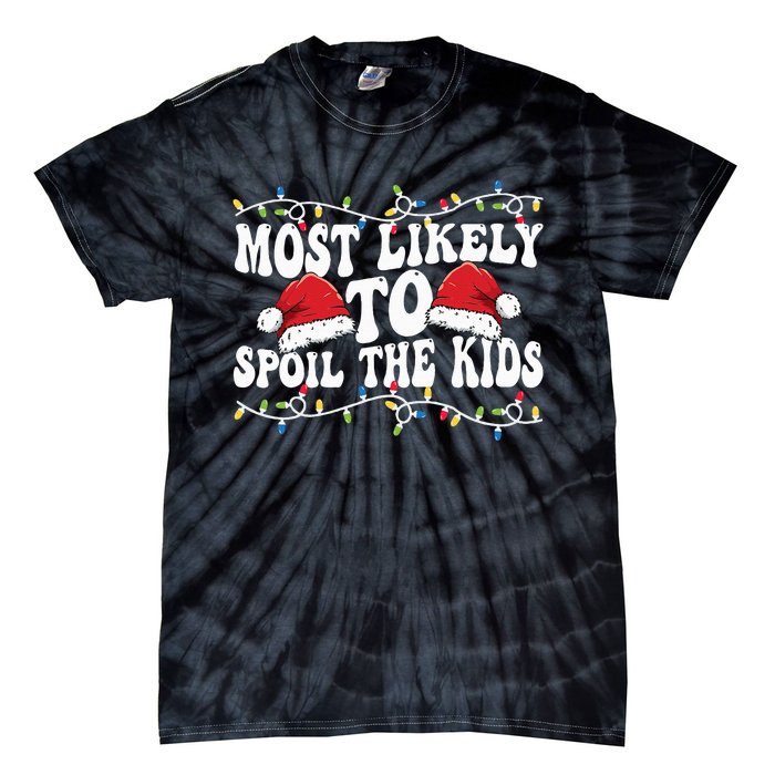 Most Likely To Spoil  Matching Family Xmas Family  Tie-Dye T-Shirt