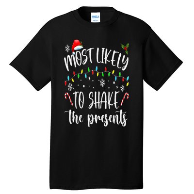 Most Likely To Shake The Presents Funny Christmas Holiday Tall T-Shirt